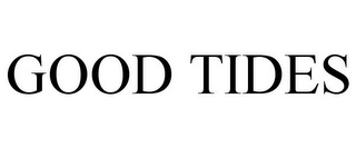 GOOD TIDES