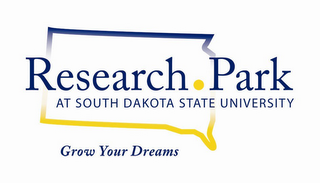 RESEARCH PARK AT SOUTH DAKOTA STATE UNIVERSITY GROW YOUR DREAMS