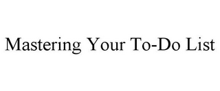 MASTERING YOUR TO-DO LIST