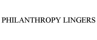 PHILANTHROPY LINGERS