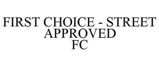 FIRST CHOICE - STREET APPROVED FC