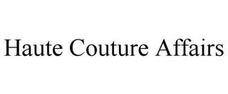 HAUTE COUTURE AFFAIRS