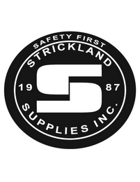 S STRICKLAND SUPPLIES INC. 1987 SAFETY FIRST