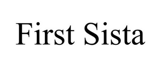 FIRST SISTA