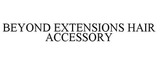 BEYOND EXTENSIONS HAIR ACCESSORY