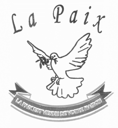 LA PAIX LA PAIX EST VENUE DE VOTRE MAISON