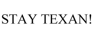 STAY TEXAN!