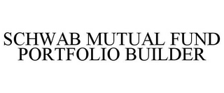 SCHWAB MUTUAL FUND PORTFOLIO BUILDER