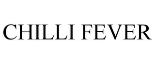 CHILLI FEVER