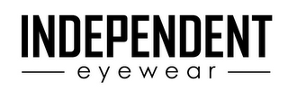 INDEPENDENT EYEWEAR