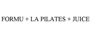 FORMU + LA PILATES + JUICE