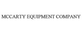 MCCARTY EQUIPMENT COMPANY