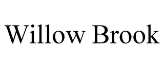 WILLOW BROOK