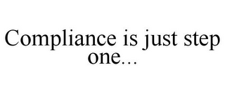 COMPLIANCE IS JUST STEP ONE...