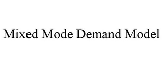 MIXED MODE DEMAND MODEL