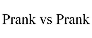 PRANK VS PRANK