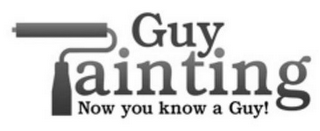 GUY AINTING NOW YOU KNOW A GUY!