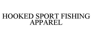 HOOKED SPORT FISHING APPAREL