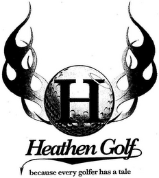 H HEATHEN GOLF BECAUSE EVERY GOLFER HAS A TALE