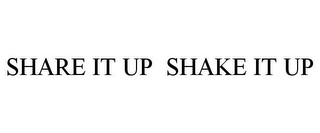 SHARE IT UP SHAKE IT UP