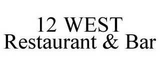 12 WEST RESTAURANT & BAR