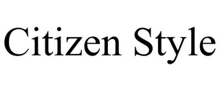 CITIZEN STYLE