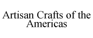 ARTISAN CRAFTS OF THE AMERICAS