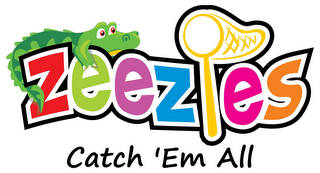 ZEEZIES CATCH 'EM ALL