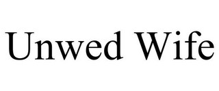 UNWED WIFE