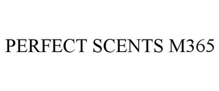 PERFECT SCENTS M365