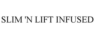 SLIM 'N LIFT INFUSED