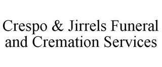 CRESPO & JIRRELS FUNERAL AND CREMATION SERVICES