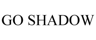 GO SHADOW