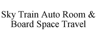 SKY TRAIN AUTO ROOM & BOARD SPACE TRAVEL