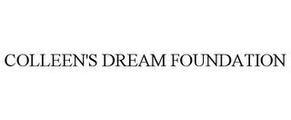 COLLEEN'S DREAM FOUNDATION