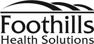 FOOTHILLS HEALTH SOLUTIONS