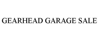 GEARHEAD GARAGE SALE