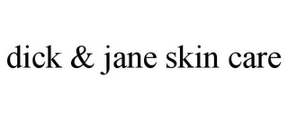 DICK & JANE SKIN CARE
