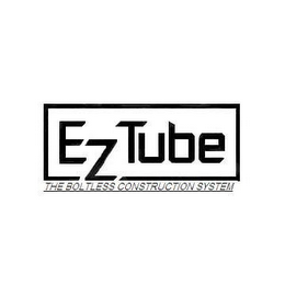 EZTUBE THE BOLTLESS CONSTRUCTION SYSTEM