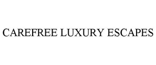 CAREFREE LUXURY ESCAPES