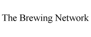 THE BREWING NETWORK