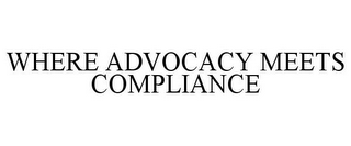 WHERE ADVOCACY MEETS COMPLIANCE