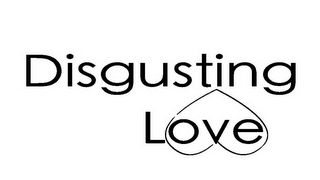 DISGUSTING LOVE