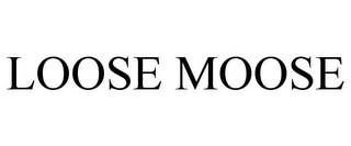 LOOSE MOOSE