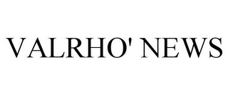 VALRHO' NEWS