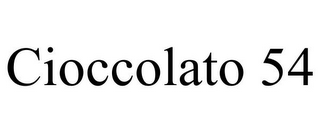 CIOCCOLATO 54