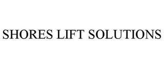 SHORES LIFT SOLUTIONS