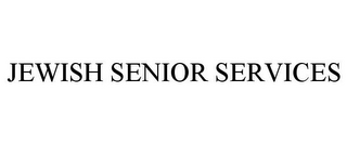 JEWISH SENIOR SERVICES