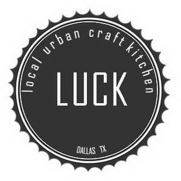 LUCK LOCAL URBAN CRAFT KITCHEN DALLAS TX