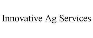 INNOVATIVE AG SERVICES